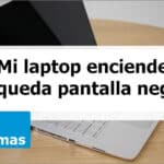 Cómo Resolver el Problema de la Pantalla Negra en Laptops.