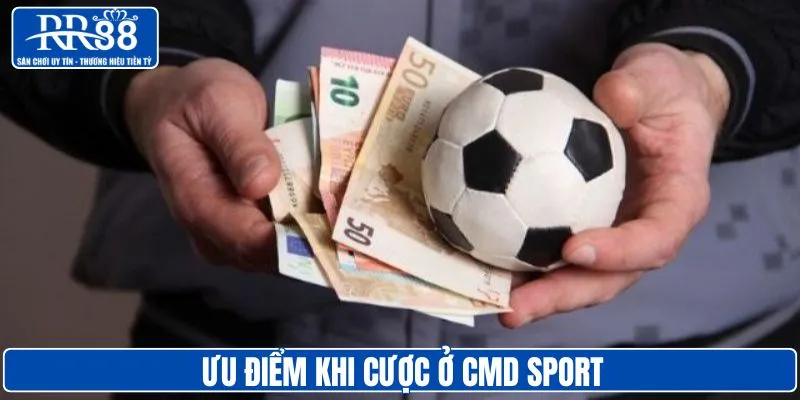 Điểm cộng khi cược tại sảnh chơi CMD Sport