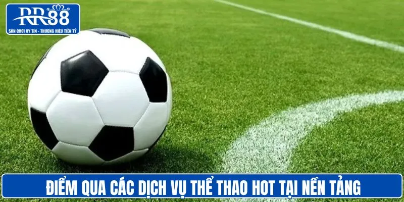 Điểm tên các dịch vụ thể thao hot tại nền tảng